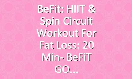 BeFit: HIIT & Spin Circuit Workout for Fat Loss: 20 Min- BeFiT GO