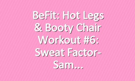 BeFit: Hot Legs & Booty Chair Workout #6: Sweat Factor- Sam