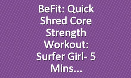 BeFit: Quick Shred Core Strength Workout: Surfer Girl- 5 Mins
