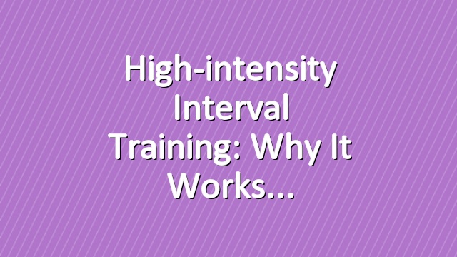 High-intensity Interval Training: Why it Works