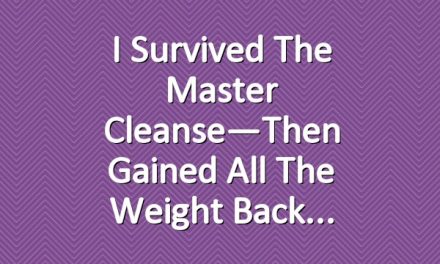 I Survived the Master Cleanse—Then Gained All the Weight Back