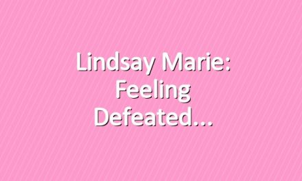 Lindsay Marie: Feeling Defeated