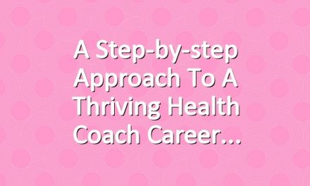 A Step-by-step Approach to a Thriving Health Coach Career