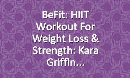 BeFit: HIIT Workout for Weight Loss & Strength: Kara Griffin