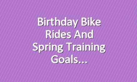 Birthday bike rides and spring training goals