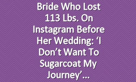 Bride Who Lost 113 Lbs. on Instagram Before Her Wedding: ‘I Don’t Want to Sugarcoat My Journey’