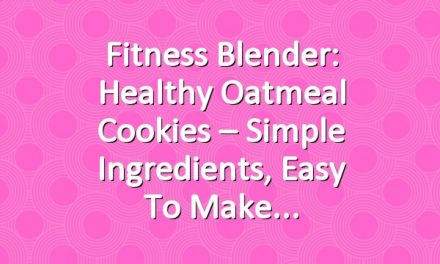 Fitness Blender: Healthy Oatmeal Cookies – Simple Ingredients, Easy to Make