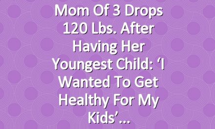 Mom of 3 Drops 120 Lbs. After Having Her Youngest Child: ‘I Wanted to Get Healthy for My Kids’