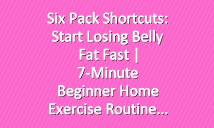 Six Pack Shortcuts: Start Losing Belly Fat Fast | 7-Minute Beginner Home Exercise Routine