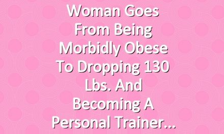 Woman Goes from Being Morbidly Obese to Dropping 130 Lbs. and Becoming a Personal Trainer