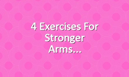 4 Exercises for Stronger Arms