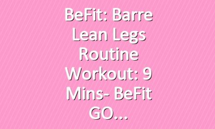 BeFit: Barre Lean Legs Routine Workout: 9 Mins- BeFit GO