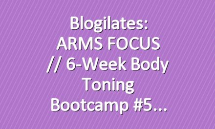 Blogilates: ARMS FOCUS // 6-Week Body Toning Bootcamp #5