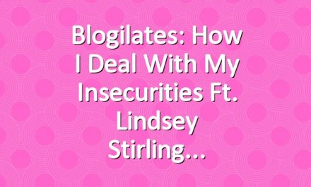 Blogilates: How I Deal with my Insecurities ft. Lindsey Stirling