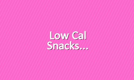 Low cal snacks