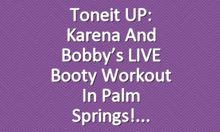 Toneit UP: Karena and Bobby’s LIVE Booty Workout in Palm Springs!