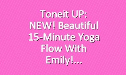 Toneit UP: NEW! Beautiful 15-Minute Yoga Flow with Emily!