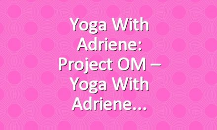 Yoga With Adriene: Project OM – Yoga With Adriene