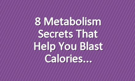 8 Metabolism Secrets That Help You Blast Calories