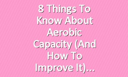 8 Things to Know About Aerobic Capacity (And How to Improve It)