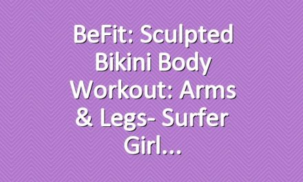 BeFit: Sculpted Bikini Body Workout: Arms & Legs- Surfer Girl