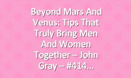 Beyond Mars and Venus: Tips That Truly Bring Men and Women Together – John Gray – #414