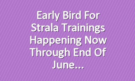 Early Bird for Strala Trainings Happening Now Through End of June