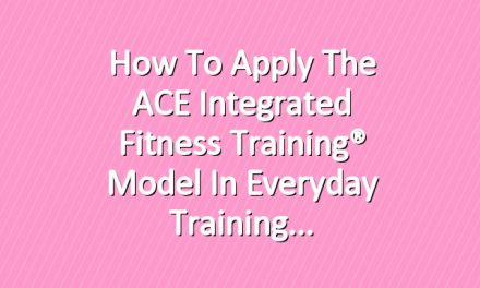 How to Apply the ACE Integrated Fitness Training® Model in Everyday Training