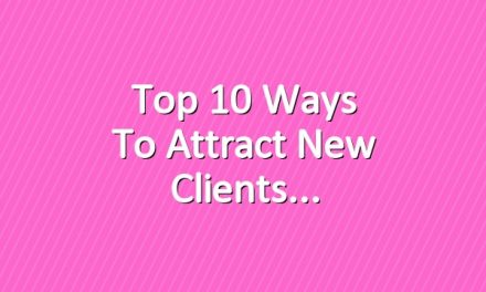 Top 10 Ways to Attract New Clients