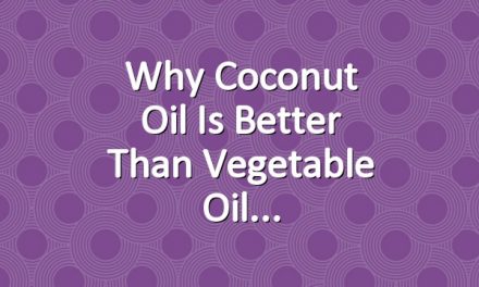 Why Coconut Oil is Better than Vegetable Oil