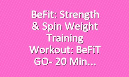 BeFit: Strength & Spin Weight Training Workout: BeFiT GO- 20 Min