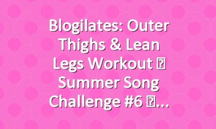 Blogilates: Outer Thighs & Lean Legs Workout ☀ Summer Song Challenge #6 ☀