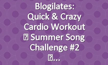 Blogilates: Quick & Crazy Cardio Workout ☀ Summer Song Challenge #2 ☀