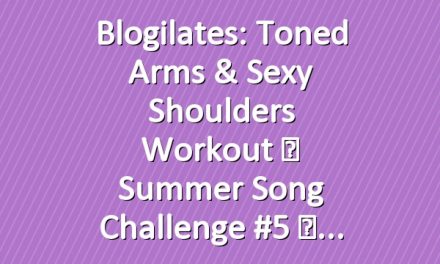 Blogilates: Toned Arms & Sexy Shoulders Workout ☀ Summer Song Challenge #5 ☀
