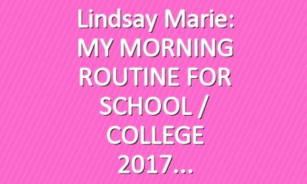 Lindsay Marie: MY MORNING ROUTINE FOR SCHOOL / COLLEGE 2017