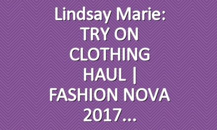 Lindsay Marie: TRY ON CLOTHING HAUL | FASHION NOVA 2017