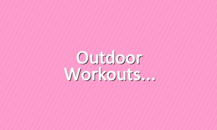Outdoor workouts