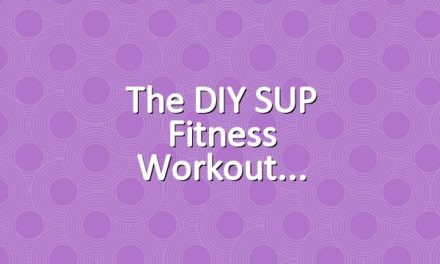 The DIY SUP Fitness Workout