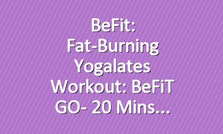 BeFit: Fat-Burning Yogalates Workout: BeFiT GO- 20 Mins