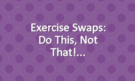Exercise Swaps: Do This, Not That!