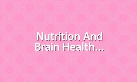 Nutrition and Brain Health