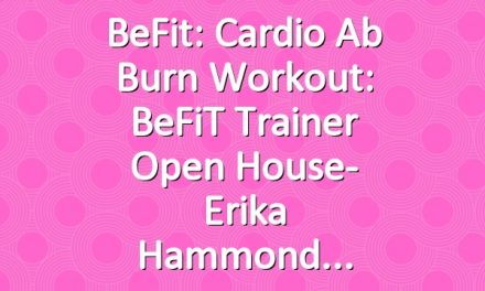 BeFit: Cardio Ab Burn Workout: BeFiT Trainer Open House- Erika Hammond