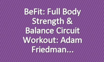 BeFit: Full Body Strength & Balance Circuit Workout: Adam Friedman