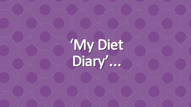 ‘My Diet Diary’