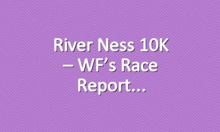River Ness 10K – WF’s race report