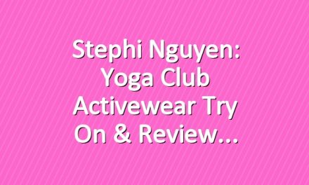 Stephi Nguyen: Yoga Club Activewear Try On & Review