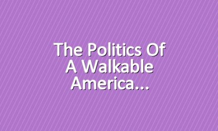 The Politics of a Walkable America