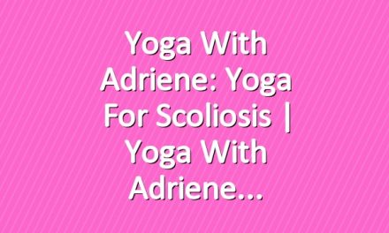 Yoga With Adriene: Yoga For Scoliosis  |  Yoga With Adriene