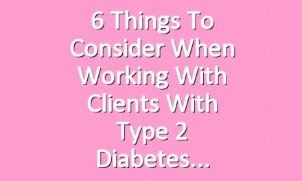 6 Things to Consider When Working With Clients With Type 2 Diabetes