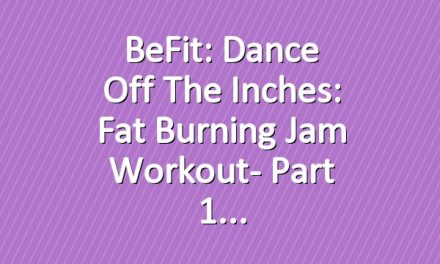 BeFit: Dance Off the Inches: Fat Burning Jam Workout- Part 1